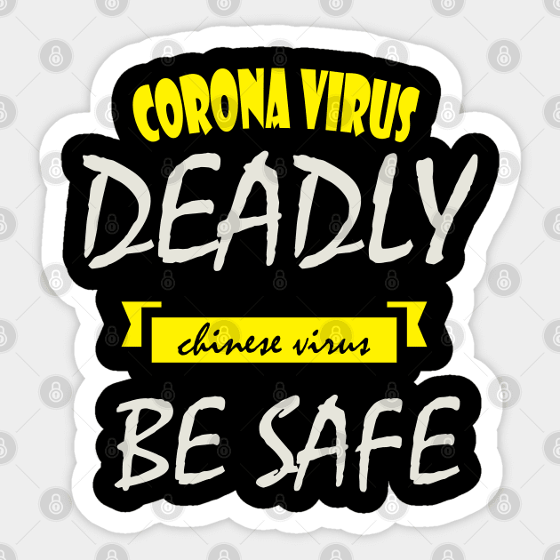 Corona virus deadly Chinese virus be safe Sticker by Otaka-Design